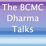 The BCMC Dharma Talks